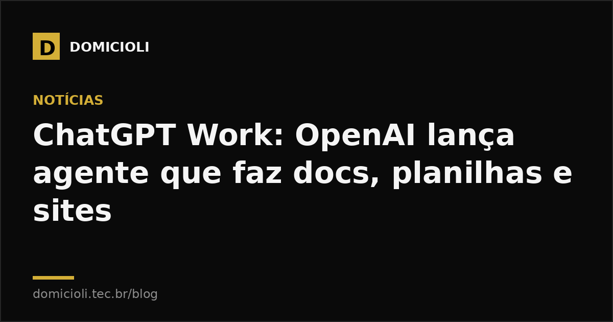 ChatGPT Work: OpenAI lança agente que faz docs, planilhas e sites