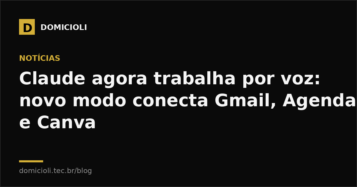 Claude agora trabalha por voz: novo modo conecta Gmail, Agenda e Canva