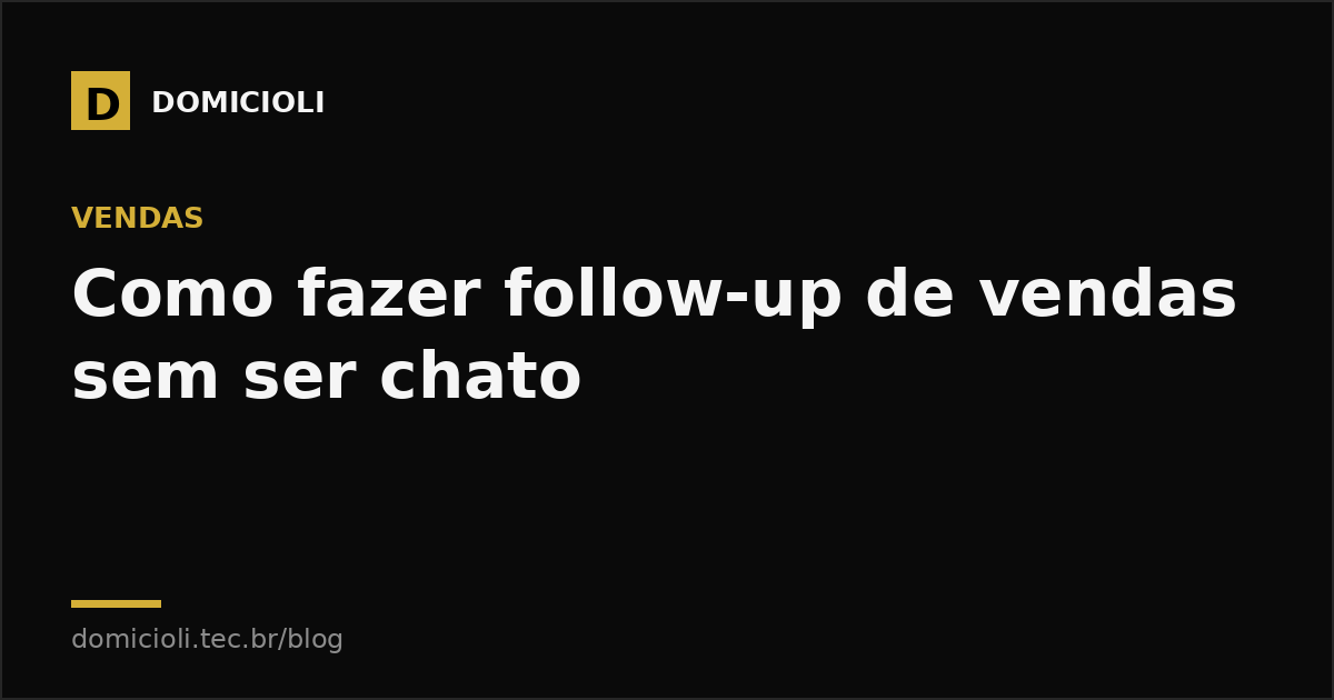 Como fazer follow-up de vendas sem ser chato (nem deixar dinheiro na mesa)