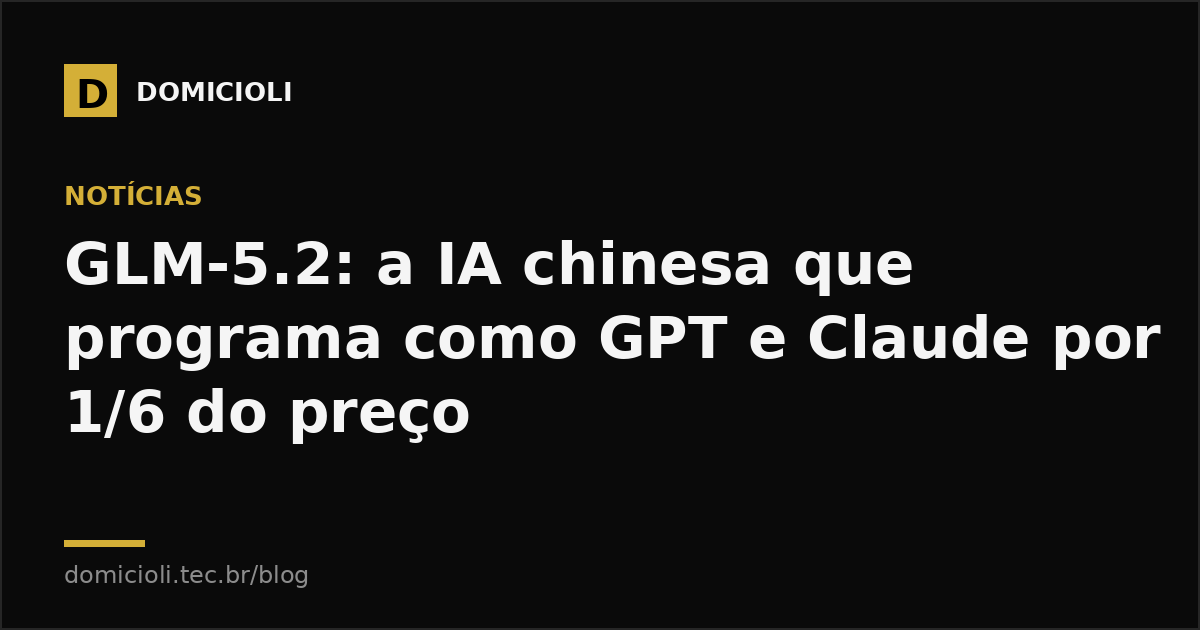 GLM-5.2: a IA chinesa que programa como GPT e Claude por 1/6 do preço
