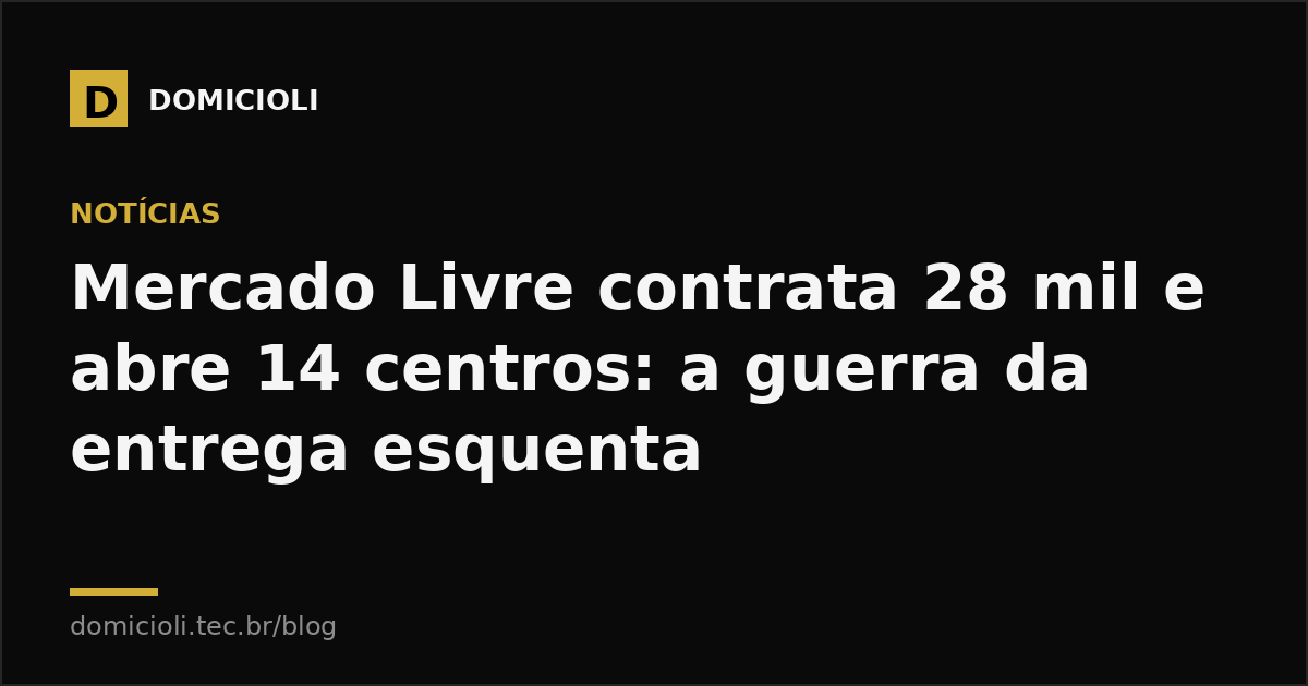 Mercado Livre contrata 28 mil e abre 14 centros: a guerra da entrega esquenta